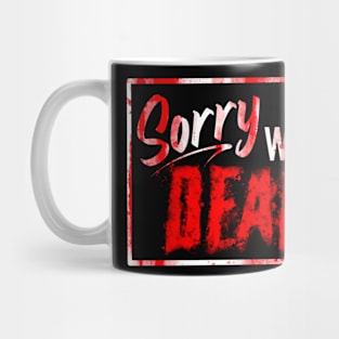 Sorry We’re Dead Mug